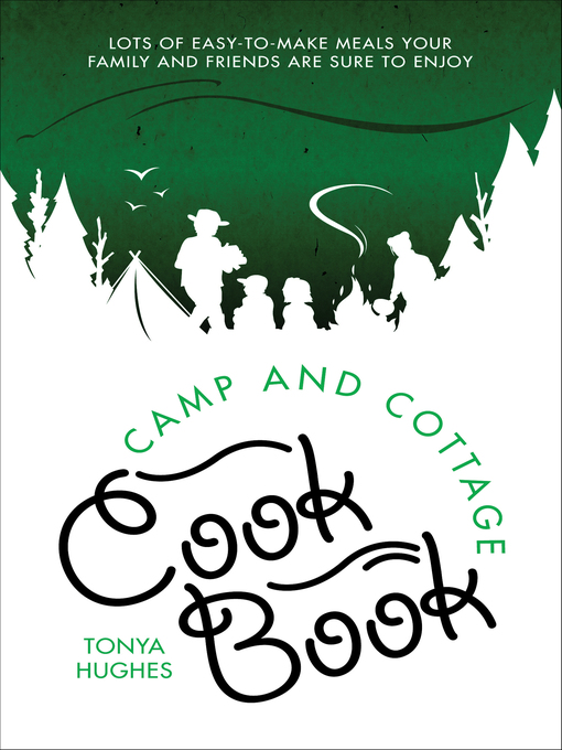 Title details for Camp and Cottage Cookbook by Tonya Hughes - Available